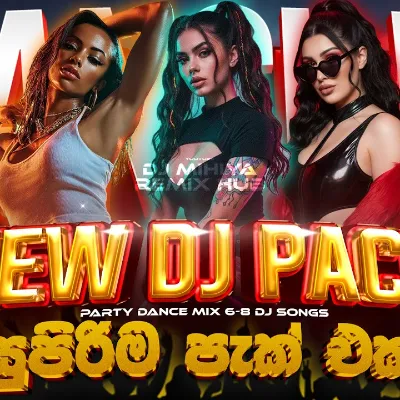 2026 New Dj Song Party Dance Mix 6 8 Dj Songs Sinhala DJ MIHIYA REMIX HUB